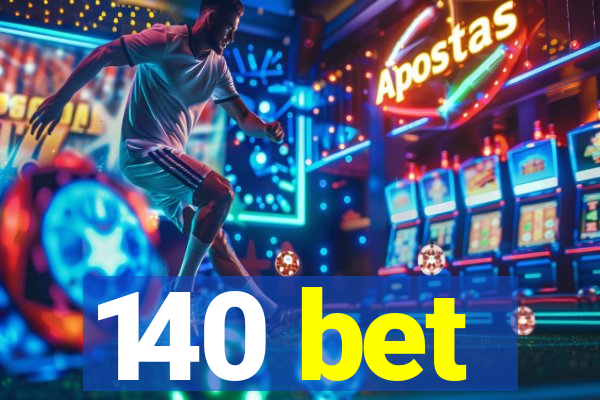 140 bet